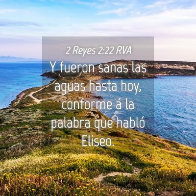 Picture 04 - 2 Reyes 2:22 RVA - Y fueron sanas las aguas hasta hoy, conforme á - Bible Verse Picture