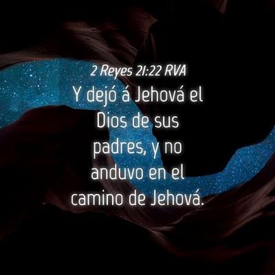 Picture 04 - 2 Reyes 21:22 RVA - Y dejó á Jehová el Dios de sus padres, y no - Bible Verse Picture