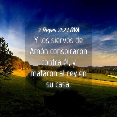 Picture 04 - 2 Reyes 21:23 RVA - Y los siervos de Amón conspiraron contra él, y - Bible Verse Picture