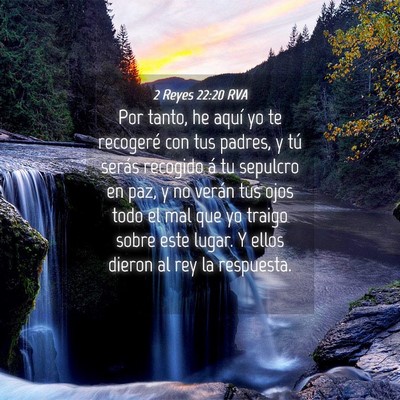 Picture 04 - 2 Reyes 22:20 RVA - Por tanto, he aquí yo te recogeré con tus - Bible Verse Picture