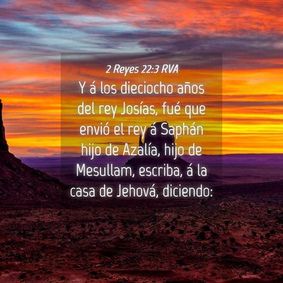 Picture 04 - 2 Reyes 22:3 RVA - Y á los dieciocho años del rey Josías, fué - Bible Verse Picture