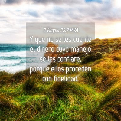 Picture 04 - 2 Reyes 22:7 RVA - Y que no se les cuente el dinero cuyo manejo se - Bible Verse Picture
