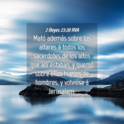 Picture 04 - 2 Reyes 23:20 RVA - Mató además sobre los altares á todos los - Bible Verse Picture
