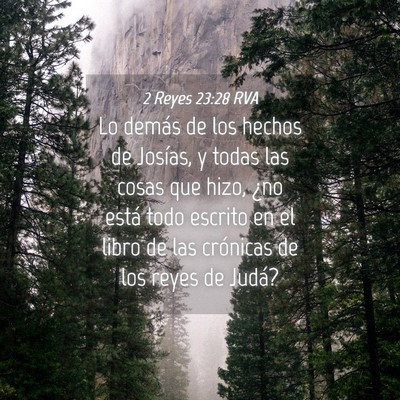 Picture 04 - 2 Reyes 23:28 RVA - Lo demás de los hechos de Josías, y todas las - Bible Verse Picture