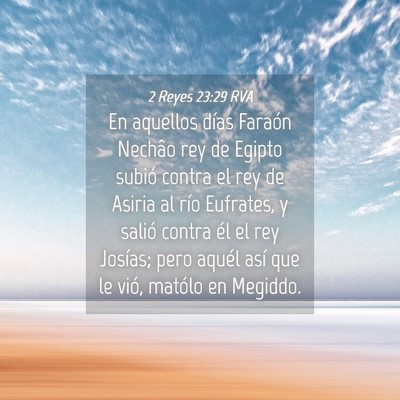 Picture 04 - 2 Reyes 23:29 RVA - En aquellos días Faraón Nechâo rey de Egipto - Bible Verse Picture