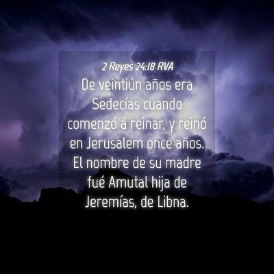 Picture 04 - 2 Reyes 24:18 RVA - De veintiún años era Sedecías cuando comenzó - Bible Verse Picture