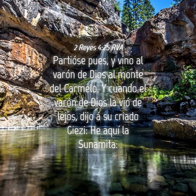 Picture 04 - 2 Reyes 4:25 RVA - Partióse pues, y vino al varón de Dios al monte - Bible Verse Picture