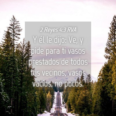 Picture 04 - 2 Reyes 4:3 RVA - Y él le dijo: Ve, y pide para ti vasos prestados - Bible Verse Picture