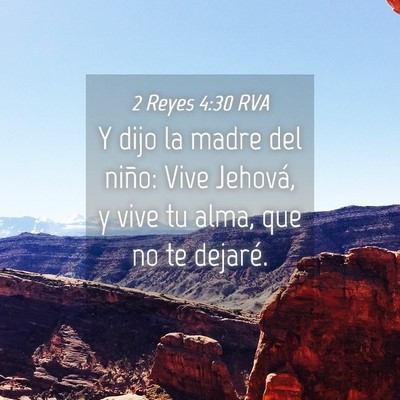 Picture 04 - 2 Reyes 4:30 RVA - Y dijo la madre del niño: Vive Jehová, y vive - Bible Verse Picture