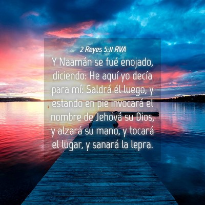 Picture 04 - 2 Reyes 5:11 RVA - Y Naamán se fué enojado, diciendo: He aquí yo - Bible Verse Picture