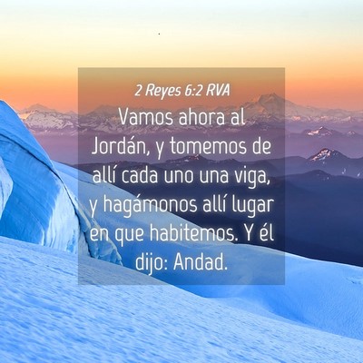 Picture 04 - 2 Reyes 6:2 RVA - Vamos ahora al Jordán, y tomemos de allí cada - Bible Verse Picture
