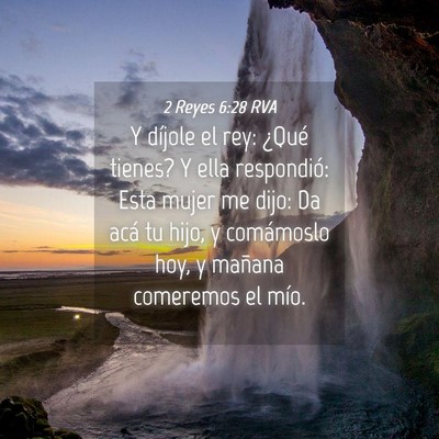 Picture 04 - 2 Reyes 6:28 RVA - Y díjole el rey: ¿Qué tienes? Y ella - Bible Verse Picture