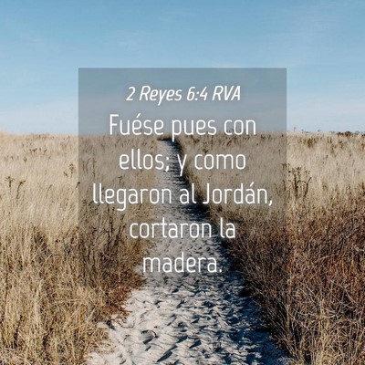 Picture 04 - 2 Reyes 6:4 RVA - Fuése pues con ellos; y como llegaron al - Bible Verse Picture