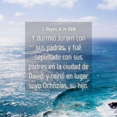 Picture 04 - 2 Reyes 8:24 RVA - Y durmió Joram con sus padres, y fué sepultado - Bible Verse Picture