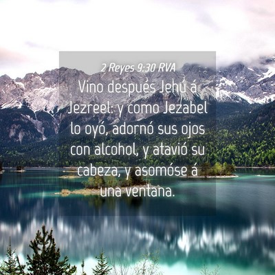 Picture 04 - 2 Reyes 9:30 RVA - Vino después Jehú á Jezreel: y como Jezabel lo - Bible Verse Picture