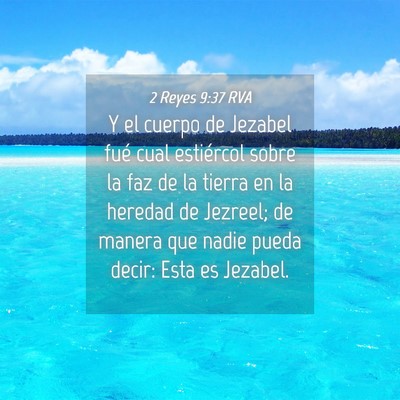 Picture 04 - 2 Reyes 9:37 RVA - Y el cuerpo de Jezabel fué cual estiércol sobre - Bible Verse Picture