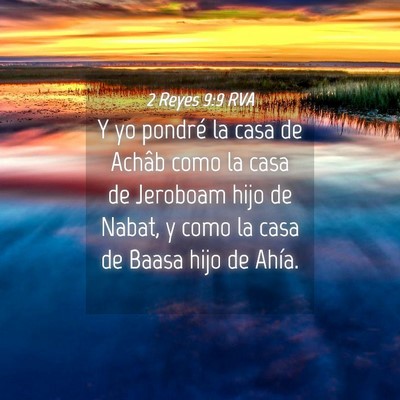 Picture 04 - 2 Reyes 9:9 RVA - Y yo pondré la casa de Achâb como la casa de - Bible Verse Picture