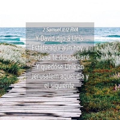 Picture 04 - 2 Samuel 11:12 RVA - Y David dijo á Uría: Estáte aquí aún hoy, y - Bible Verse Picture