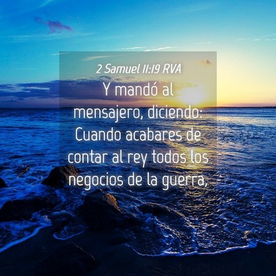 Picture 04 - 2 Samuel 11:19 RVA - Y mandó al mensajero, diciendo: Cuando acabares - Bible Verse Picture
