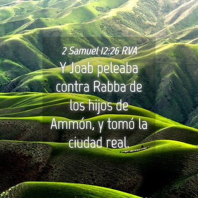 Picture 04 - 2 Samuel 12:26 RVA - Y Joab peleaba contra Rabba de los hijos de - Bible Verse Picture