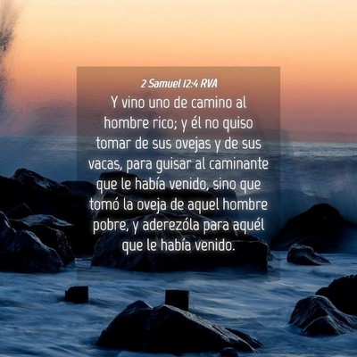 Picture 04 - 2 Samuel 12:4 RVA - Y vino uno de camino al hombre rico; y él no - Bible Verse Picture