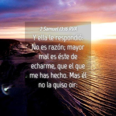 Picture 04 - 2 Samuel 13:16 RVA - Y ella le respondió: No es razón; mayor mal es - Bible Verse Picture