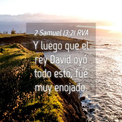 Picture 04 - 2 Samuel 13:21 RVA - Y luego que el rey David oyó todo esto, fué muy - Bible Verse Picture