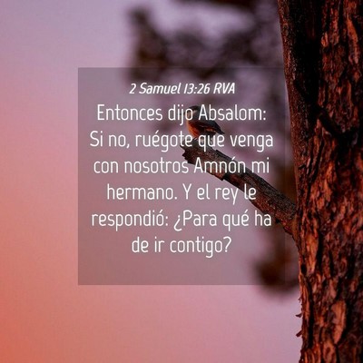 Picture 04 - 2 Samuel 13:26 RVA - Entonces dijo Absalom: Si no, ruégote que venga - Bible Verse Picture