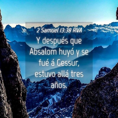 Picture 04 - 2 Samuel 13:38 RVA - Y después que Absalom huyó y se fué á Gessur, - Bible Verse Picture