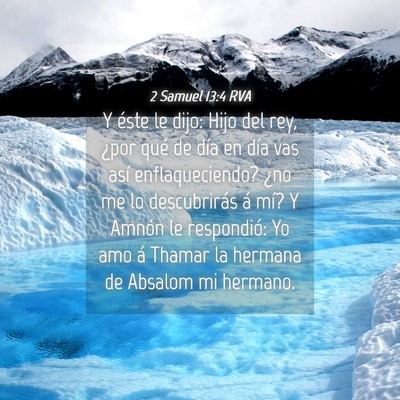 Picture 04 - 2 Samuel 13:4 RVA - Y éste le dijo: Hijo del rey, ¿por qué de día - Bible Verse Picture