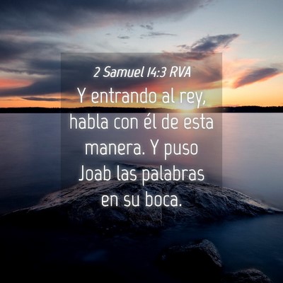 Picture 04 - 2 Samuel 14:3 RVA - Y entrando al rey, habla con él de esta manera. - Bible Verse Picture
