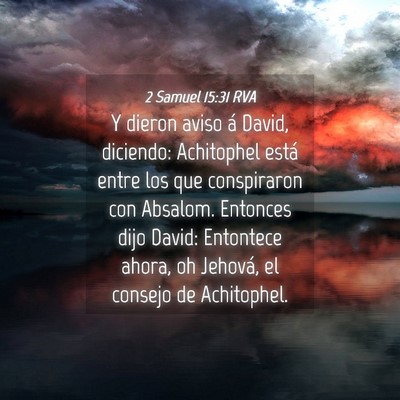 Picture 04 - 2 Samuel 15:31 RVA - Y dieron aviso á David, diciendo: Achitophel - Bible Verse Picture