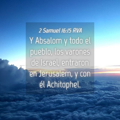Picture 04 - 2 Samuel 16:15 RVA - Y Absalom y todo el pueblo, los varones de - Bible Verse Picture