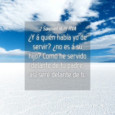 Picture 04 - 2 Samuel 16:19 RVA - ¿Y á quién había yo de servir? ¿no es á su - Bible Verse Picture