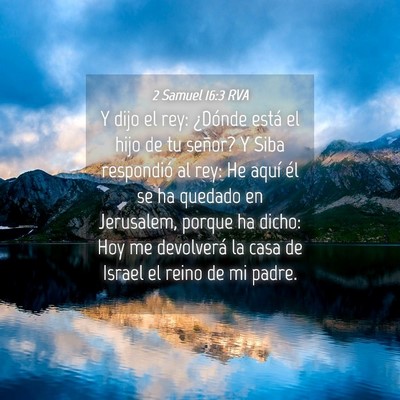 Picture 04 - 2 Samuel 16:3 RVA - Y dijo el rey: ¿Dónde está el hijo de tu - Bible Verse Picture