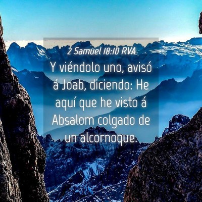 Picture 04 - 2 Samuel 18:10 RVA - Y viéndolo uno, avisó á Joab, diciendo: He - Bible Verse Picture
