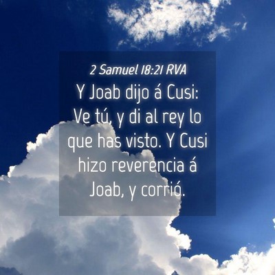 Picture 04 - 2 Samuel 18:21 RVA - Y Joab dijo á Cusi: Ve tú, y di al rey lo que - Bible Verse Picture