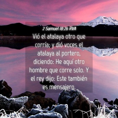 Picture 04 - 2 Samuel 18:26 RVA - Vió el atalaya otro que corría; y dió voces el - Bible Verse Picture