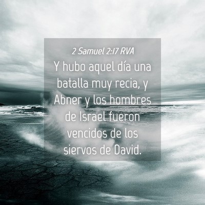 Picture 04 - 2 Samuel 2:17 RVA - Y hubo aquel día una batalla muy recia, y Abner - Bible Verse Picture