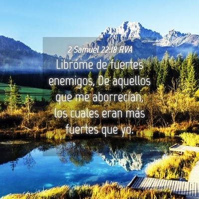 Picture 04 - 2 Samuel 22:18 RVA - Libróme de fuertes enemigos, De aquellos que me - Bible Verse Picture