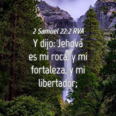 Picture 04 - 2 Samuel 22:2 RVA - Y dijo: Jehová es mi roca, y mi fortaleza, y mi - Bible Verse Picture