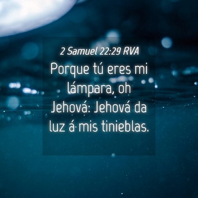 Picture 04 - 2 Samuel 22:29 RVA - Porque tú eres mi lámpara, oh Jehová: Jehová - Bible Verse Picture