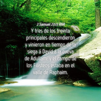 Picture 04 - 2 Samuel 23:13 RVA - Y tres de los treinta principales descendieron y - Bible Verse Picture