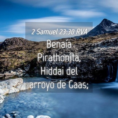 Picture 04 - 2 Samuel 23:30 RVA - Benaía Pirathonita, Hiddai del arroyo de - Bible Verse Picture