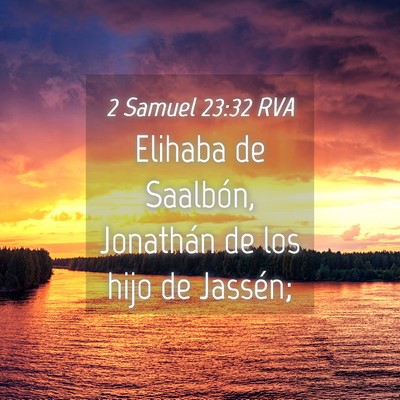 Picture 04 - 2 Samuel 23:32 RVA - Elihaba de Saalbón, Jonathán de los hijo de - Bible Verse Picture