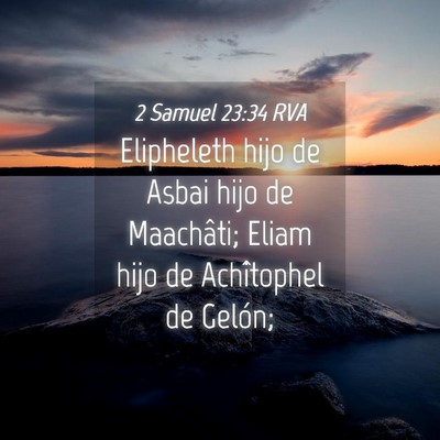 Picture 04 - 2 Samuel 23:34 RVA - Elipheleth hijo de Asbai hijo de Maachâti; Eliam - Bible Verse Picture