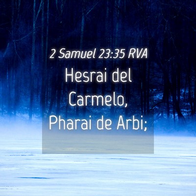 Picture 04 - 2 Samuel 23:35 RVA - Hesrai del Carmelo, Pharai de - Bible Verse Picture