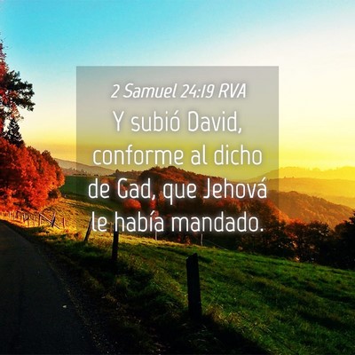 Picture 04 - 2 Samuel 24:19 RVA - Y subió David, conforme al dicho de Gad, que - Bible Verse Picture