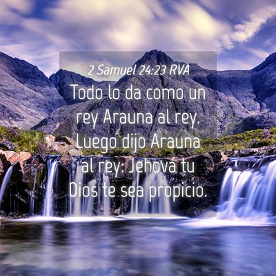 Picture 04 - 2 Samuel 24:23 RVA - Todo lo da como un rey Arauna al rey. Luego dijo - Bible Verse Picture