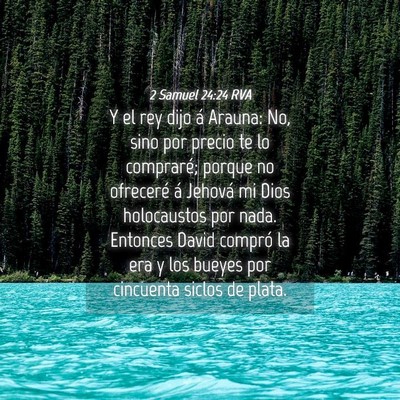 Picture 04 - 2 Samuel 24:24 RVA - Y el rey dijo á Arauna: No, sino por precio te - Bible Verse Picture